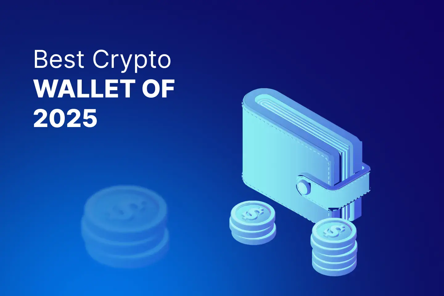 Top 10 Crypto Wallets for 2025: A Comprehensive Guide to Protect Your Coins