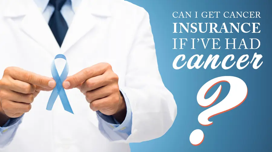 Cancer Insurance Plans: What You Need to Know Before Purchasing