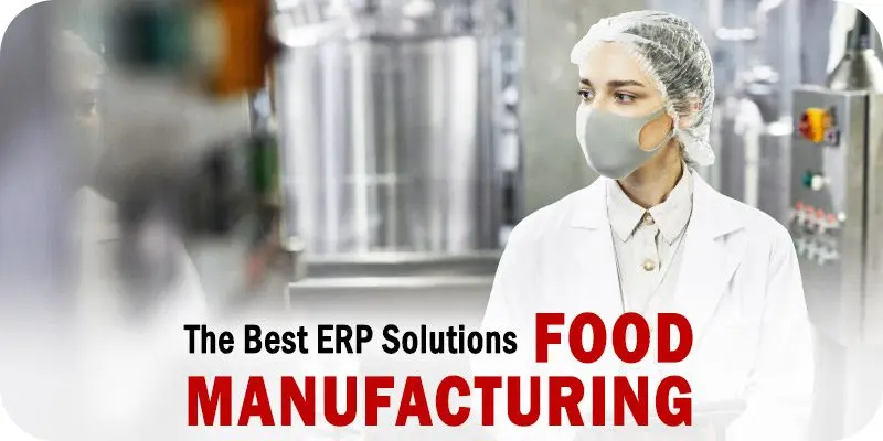 Top ERP Solutions for Food Manufacturing Industry in 2025