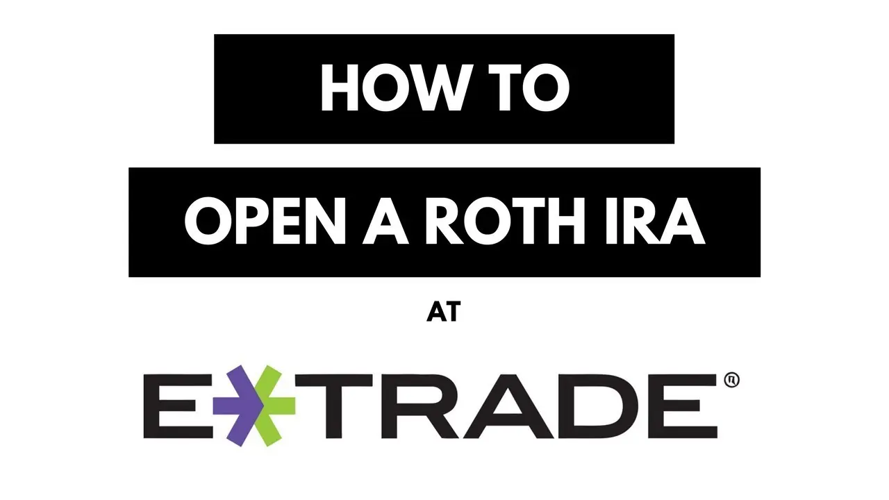 How to Open and Fund an Etrade Roth IRA Account